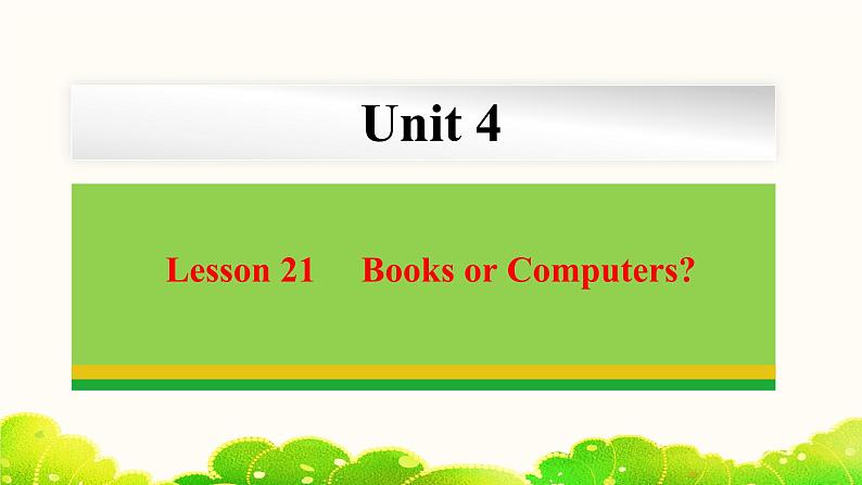 Unit 4 Lesson 21 Books or Computers  课件 冀教版英语八年级下册01