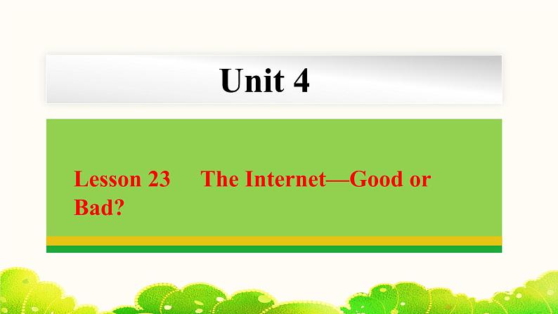 Unit 4 Lesson 23 The Internet—Good or Bad  课件冀教版英语八年级下册第1页