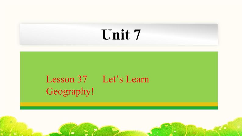 Unit 7 Lesson 37 Let’s Learn Geography! 课件冀教版英语八年级下册第1页