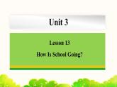 Unit 3 Lesson 13 How Is School Going 课件 冀教版英语七年级下册