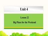 Unit 4 Lesson 22 Big Plans for the Weekend 课件 冀教版英语七年级下册