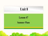 Unit 8 Lesson 47 Summer Plans 课件 冀教版英语七年级下册