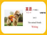 3.4 Writing【课件】牛津版本 初中英语七年级下册Unit 3 Our animal friends