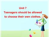 人教新目标初中英语九全Unit 7 Teenagers should be allowed to choose their own clothes.课件