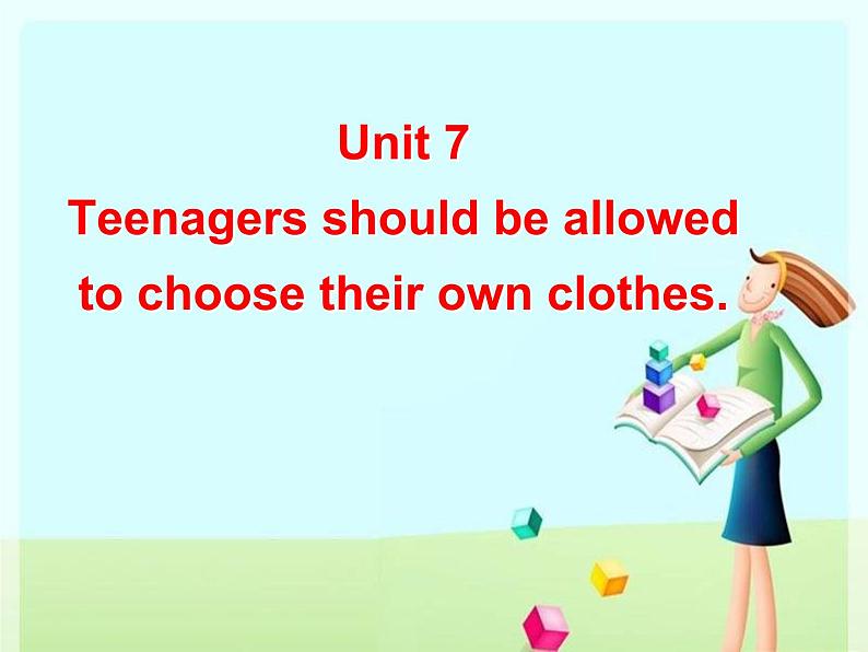 Unit 7 Teenagers should be allowed to choose their own clothes.课件--人教初中英语九02