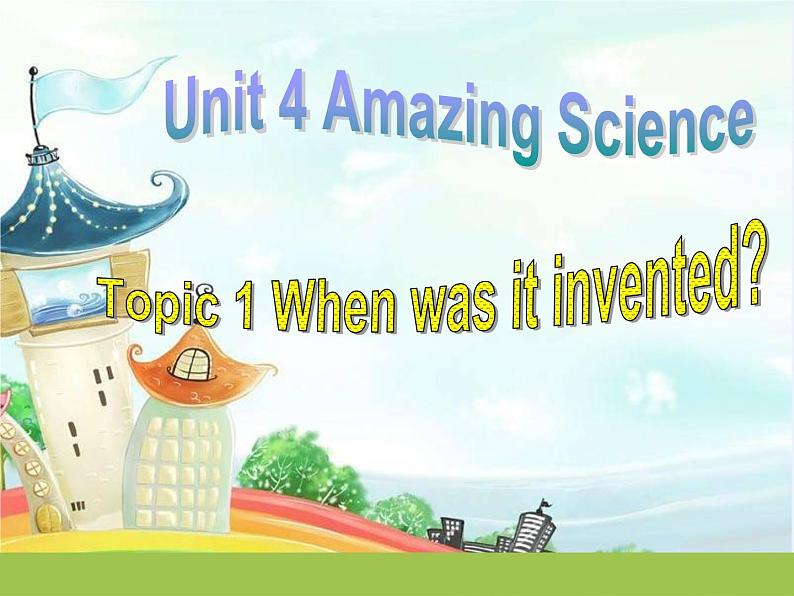 Unit 4 Amazing Science Topic 1 When was it invented课件  初中英语仁爱九上01