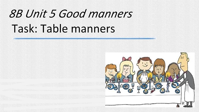 Unit+5+Good+manners+task+课件2021-2022学年牛津译林版英语八年级下册01