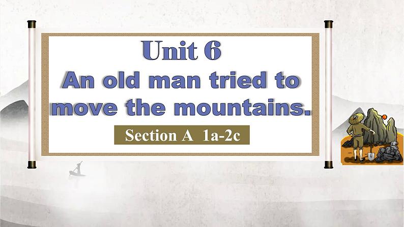 人教版初中英语八下Unit6《An old man tried to move the mountains.》SectionA(1a~2c) 听说课件+素材01