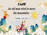 人教版初中英语八下Unit6《An old man tried to move the mountains.》SectionA(3a~3c) 阅读课件+素材