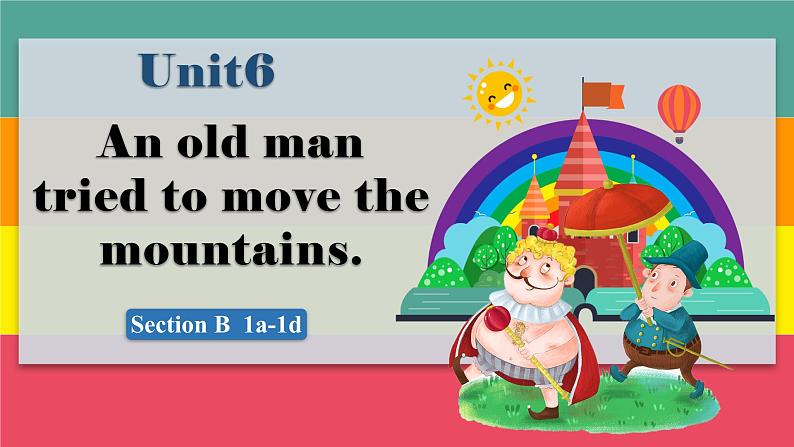 人教版初中英语八下Unit6《An old man tried to move the mountains.》SectionB(1a-1d) 听说课课件+素材01