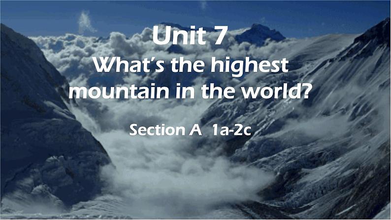 人教版初中英语八下Unit7《What's the highest mountain in the world》SectionA(1a~2c) 听说课件+素材01