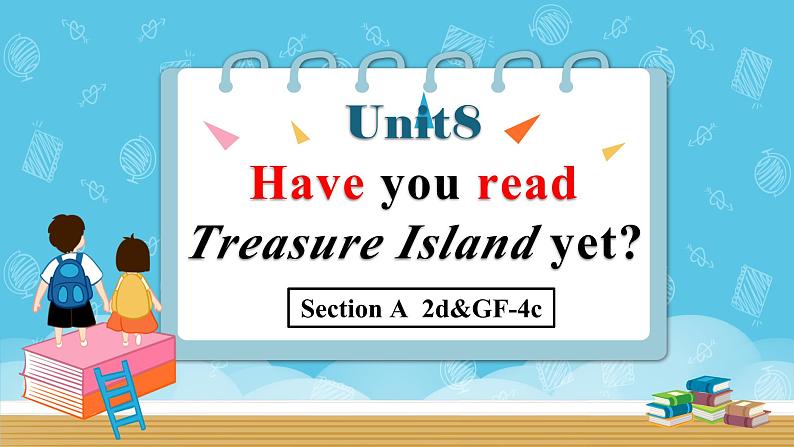 人教版初中英语八下Unit8《Have you read Treasure Island》SectionA(2d&GF-4c) 语法课件+素材01