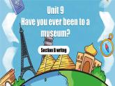 人教版初中英语八下Unit9《Have you ever been to a museum》SectionB(3a-Self Check) 写作课件+素材