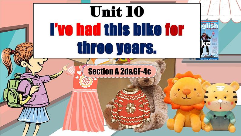 人教版初中英语八下Unit10《I've had this bike for three years》SectionA(2d&GF-4c) 语法课件+素材01