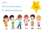 【公开课】人教新目标英语七下Unit 5  Why do you like pandas 第三课时 Section B (1a-1d)课件+教案+素材包