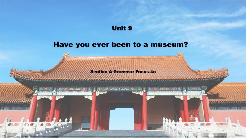 【核心素养目标】人教版初中英语八年级下册 Unit9 Have you ever been to a museum Section A Grammar Focus-4c教案+课件01