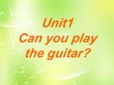 Unit 1 Can you play the guitar课件1