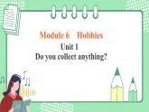 外研版八年级英语下册 Module 6 Unit 1 Do you collect anything（课件+音视频）