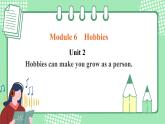 外研版八年级英语下册 Module 6 Unit 2 Hobbies can make you grow as a person.（课件+音频）