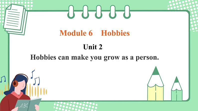 外研版八年级英语下册 Module 6 Unit 2 Hobbies can make you grow as a person.（课件+音频）01