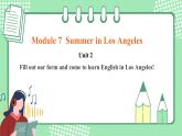 外研版八年级英语下册 Module7 Unit 2 Fill out our form and come to learn English in Los Angeles（课件+音频）