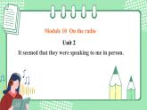 外研版八年級(jí)英語(yǔ)下冊(cè) Module10 Unit 2 It seemed that they were speaking to me in person.（課件+音頻）