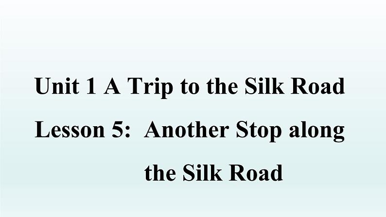 2024年（冀教版）七年级下册英语课件Lesson 5 Another Stop along the Silk Road01