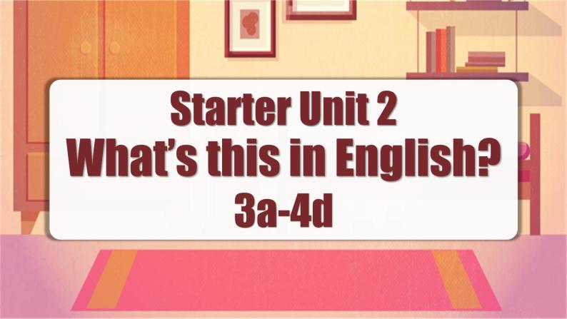 Starter Unit2 第2课时 (3a-4d) （教学课件）-七年级英语上册同步备课系列（人教新目标Go For It!）01