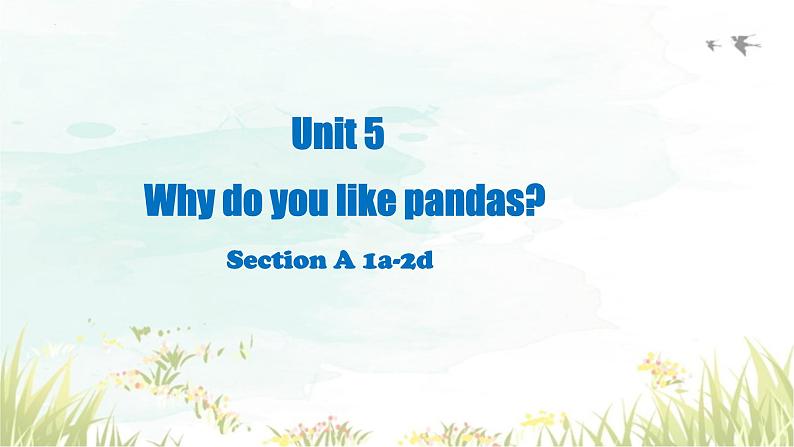 unit5 section a 1a-2d  why do you like pandas sectiona课件2023-2024学年人教版七年级英语第1页