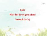 unit 2 section B (1a~2c) 课件 2023-2024学年人教版七年级英语