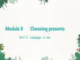 外研版英語(yǔ)七年級(jí)上冊(cè) Module 8 Choosing presentsUnit 3 Language in use課件