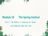 外研版英语七年级上册 Module 10 The Spring FestivalUnit 2 My mother's cleaning our houseandsweeping away bad luck课件