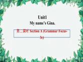人教新目标版英语七年级上册 Unit1My name’s Gina.第二课时Section A (Grammar Focus-3c)课件