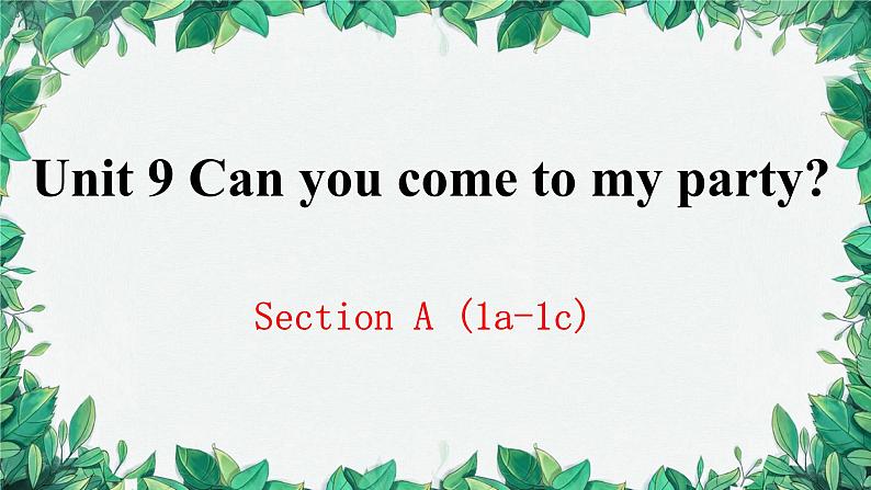 人教新目标(Go for it)版八年级上册Unit 9 Can you come to my party Section A (1a-1c)课件01