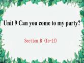 人教新目标(Go for it)版八年级上册Unit 9 Can you come to my party Section B (1a-1f)课件