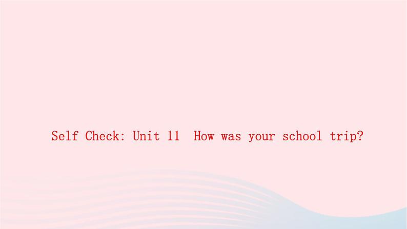 2024七年级英语下册Unit11Howwasyourschooltrip周周清11作业课件新版人教新目标版第1页