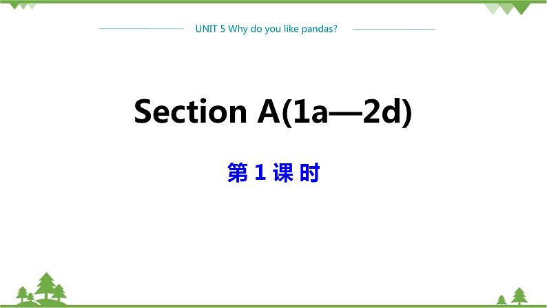 人教新目标版英语七年级下册 Unit 5 Why do you like pandas-Section A 1a-2d（第1课时）课件01