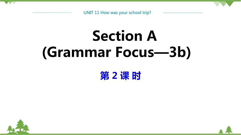 人教新目标版英语七年级下册 Unit 11 How was your school trip-Section A Grammar Focus-3c（第2课时）课件01