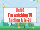 Unit 6 第1课时 (Section A 1a-2d) 课件+教案 人教版英语七下
