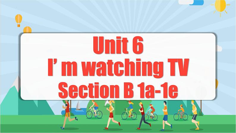 Unit 6 第3课时 (Section B 1a-1e)课件+教案 人教版英语七下01