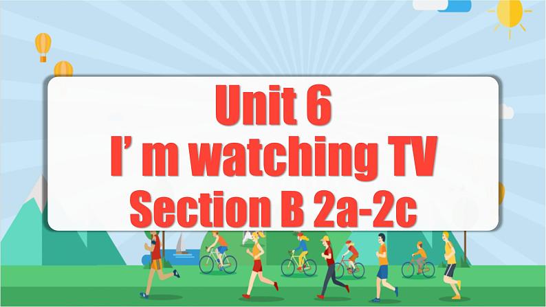 Unit 6 第4课时 (Section B 2a-2c) 课件+教案 人教版英语七下01