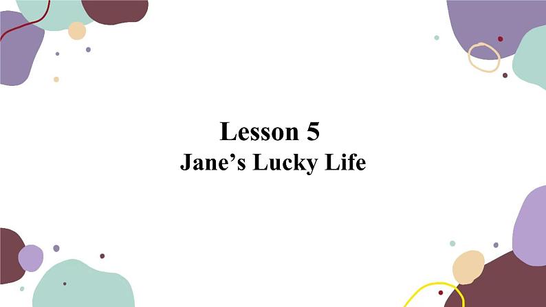 冀教版英语九年级上册 Lesson5 Jane’s Lucky Life课件第1页