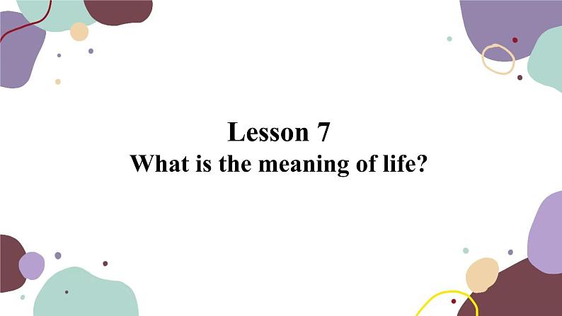 冀教版英语九年级上册 Lesson 7What is the meaning of life课件01