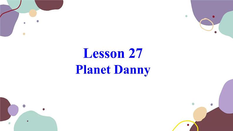 冀教版英语九年级上册 Lesson27 Planet Danny课件第1页