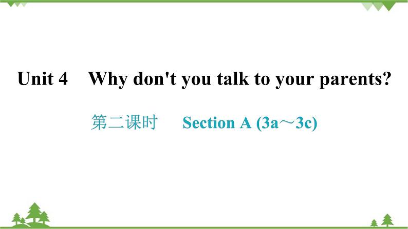 人教新目标(Go for it)版英语八年级下册 Unit 4 Why don't you talk to your parents-Section A (3a～3c)课件第1页