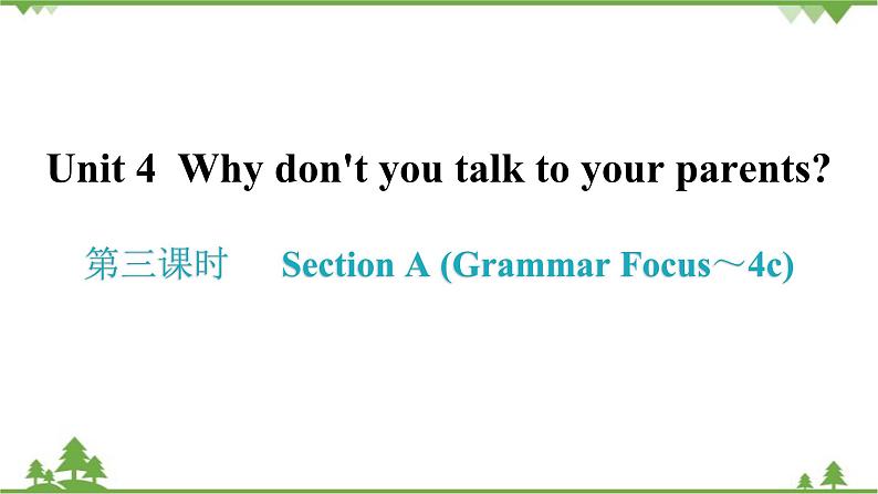 人教新目标(Go for it)版英语八年级下册 Unit 4 Why don't you talk to your parents-Section A (Grammar Focus～4c)课件第1页