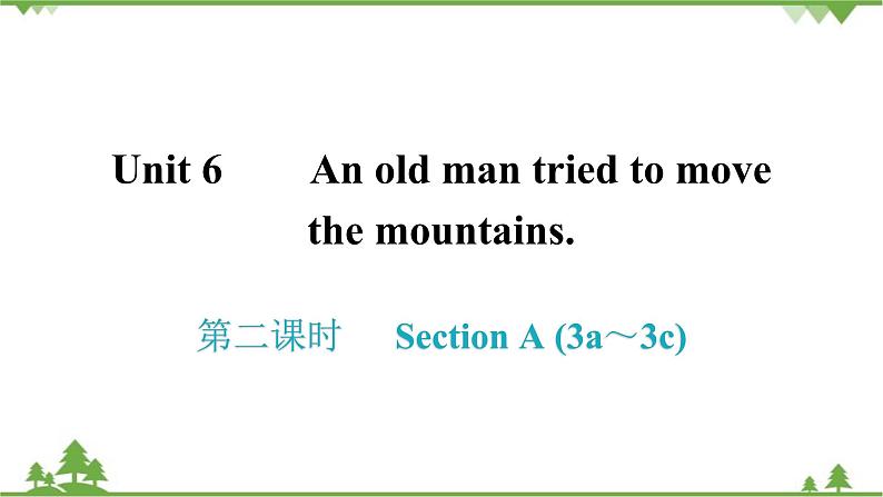 人教新目标(Go for it)版英语八年级下册 Unit 6 An old man tried to move - Section A (3a～3c)课件01