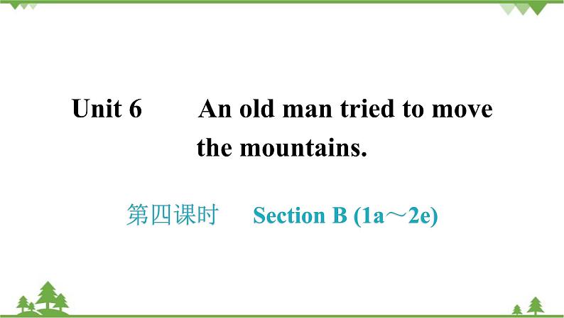 人教新目标(Go for it)版英语八年级下册 Unit 6 An old man tried to move - Section B (1a～2e)课件01