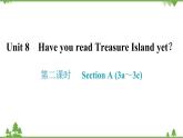 人教新目标(Go for it)版英语八年级下册 Unit 8 Have you read Treasure Island yet-Section A (3a～3c)课件