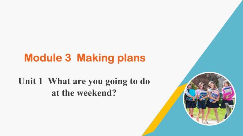 外研版七年级英语下册Module 3 Making plans Unit 1 What are you going to do at the weekend 课件+音频01